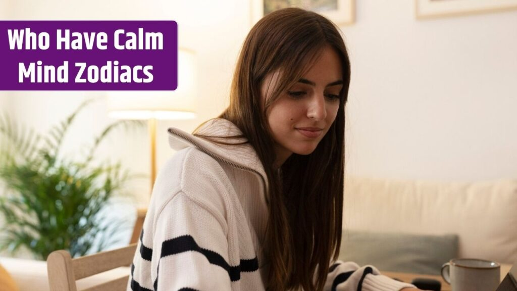 4 Zodiac Signs Who Have Calm Mind